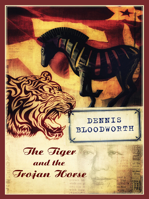 Title details for The Tiger and the Trojan Horse by Dennis Bloodworth - Available